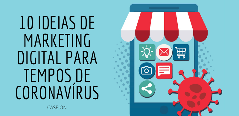 10 ideias de marketing digital para tempos de coronavírus